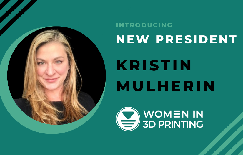 A graphic showing Kristin Mulherin, the new President of Women in 3D Printing.